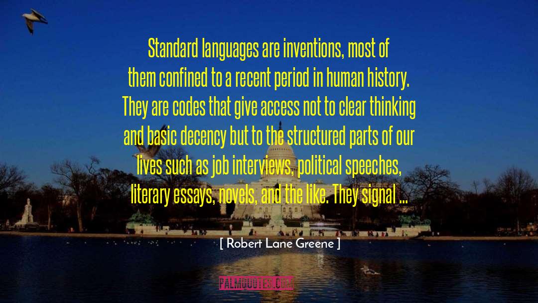 Robert Lane Greene Quotes: Standard languages are inventions, most