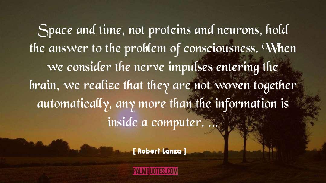 Robert Lanza Quotes: Space and time, not proteins