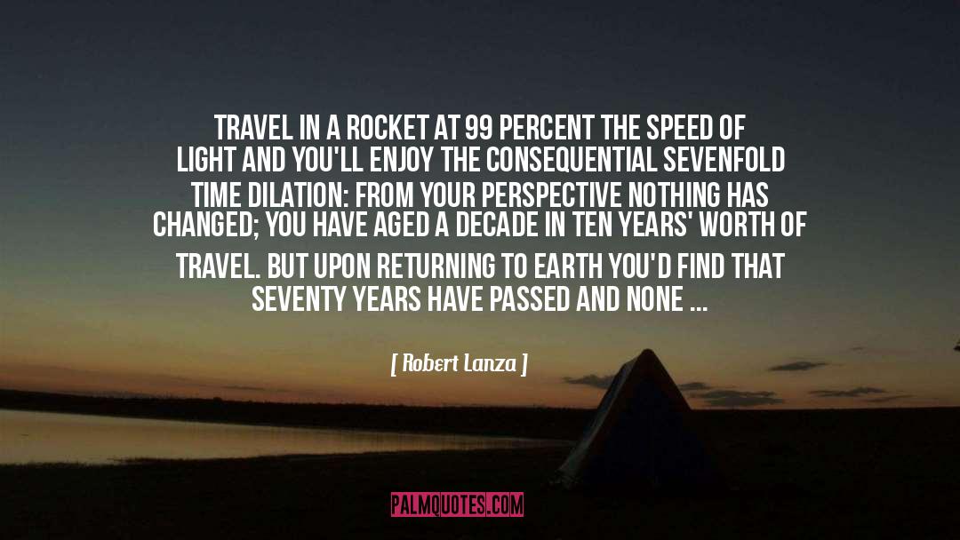 Robert Lanza Quotes: Travel in a rocket at