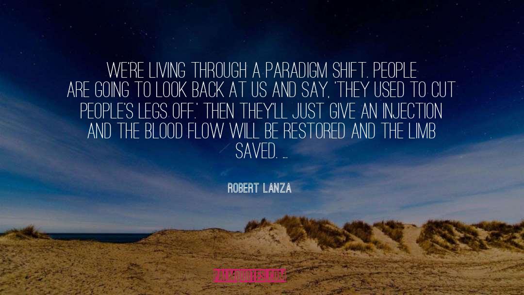 Robert Lanza Quotes: We're living through a paradigm