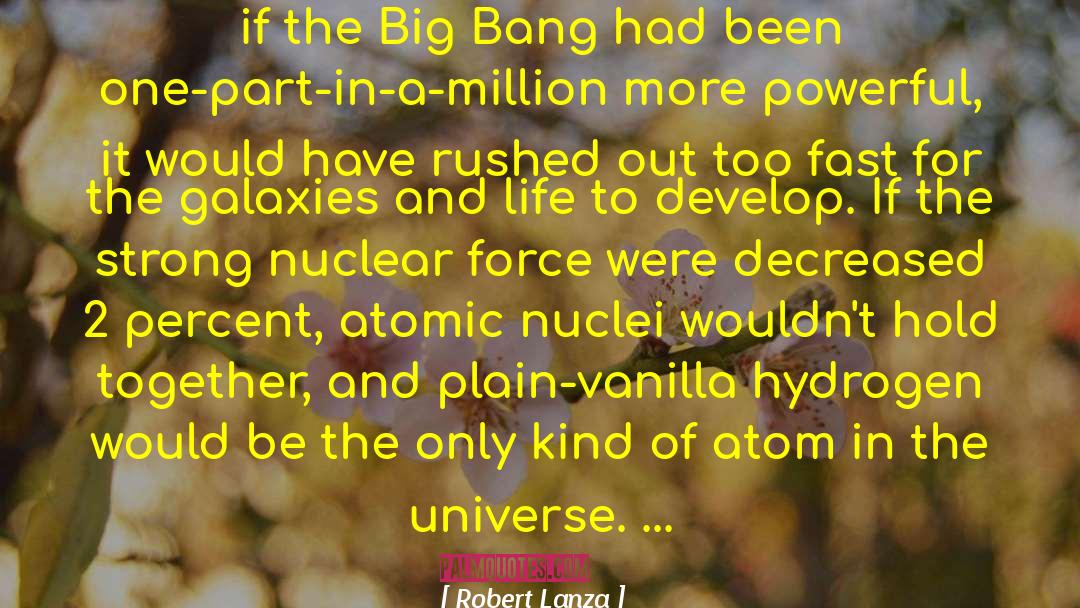 Robert Lanza Quotes: if the Big Bang had