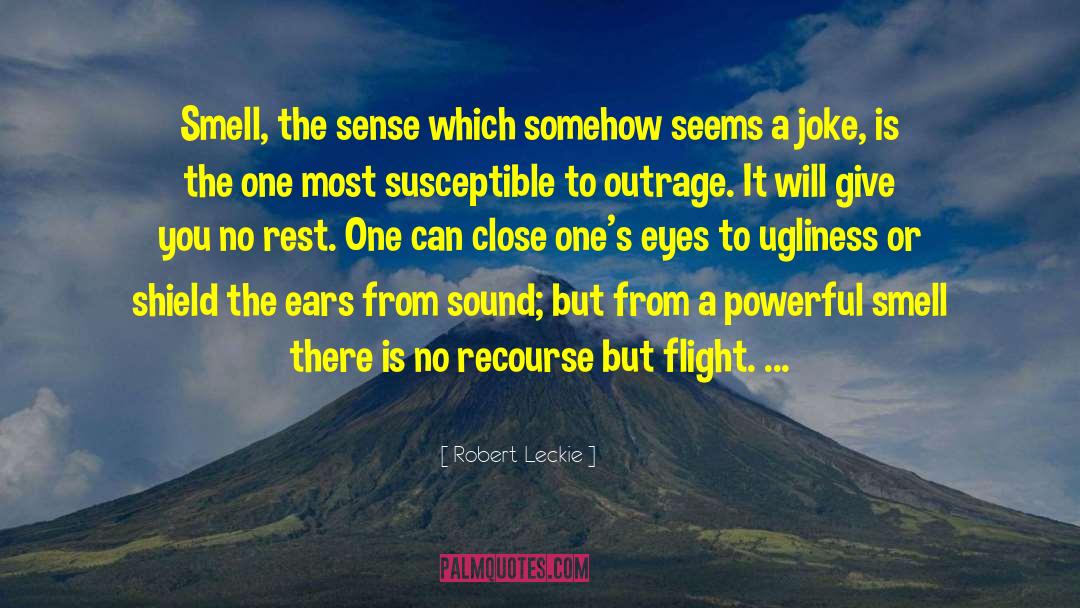 Robert Leckie Quotes: Smell, the sense which somehow