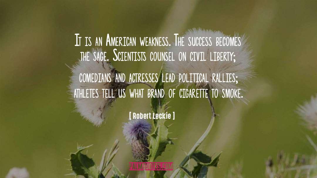 Robert Leckie Quotes: It is an American weakness.