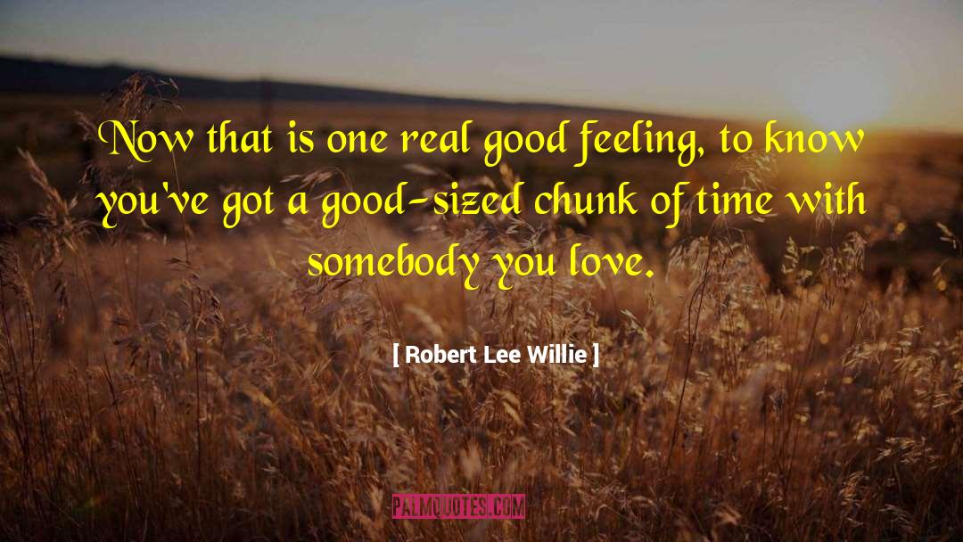 Robert Lee Willie Quotes: Now that is one real