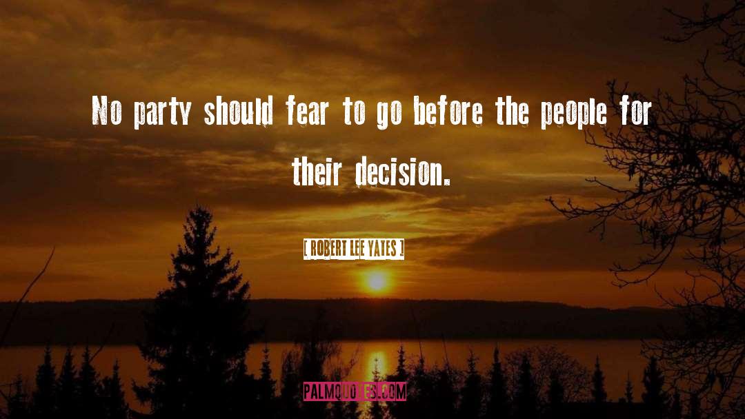 Robert Lee Yates Quotes: No party should fear to