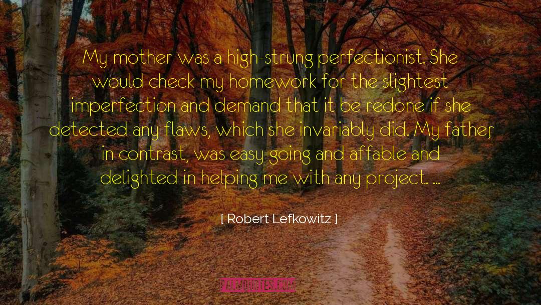 Robert Lefkowitz Quotes: My mother was a high-strung