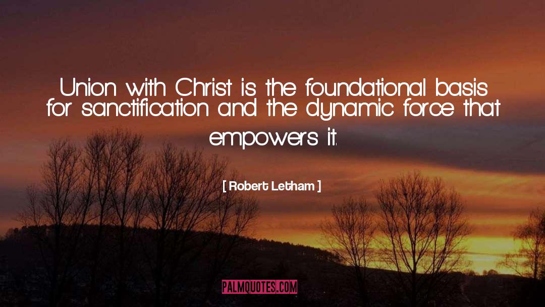 Robert Letham Quotes: Union with Christ is the