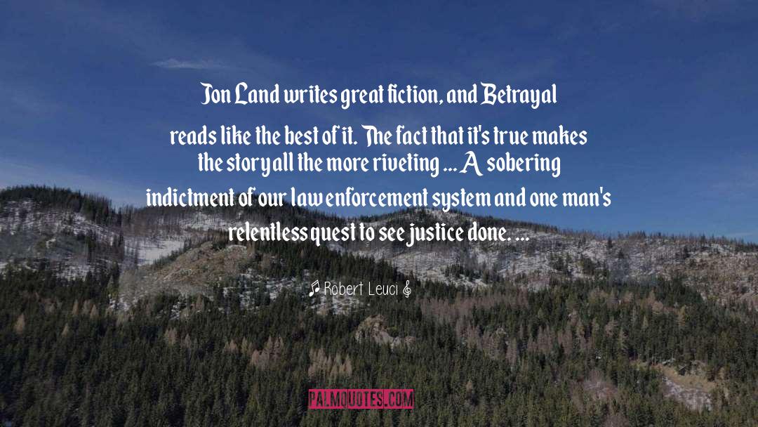 Robert Leuci Quotes: Jon Land writes great fiction,
