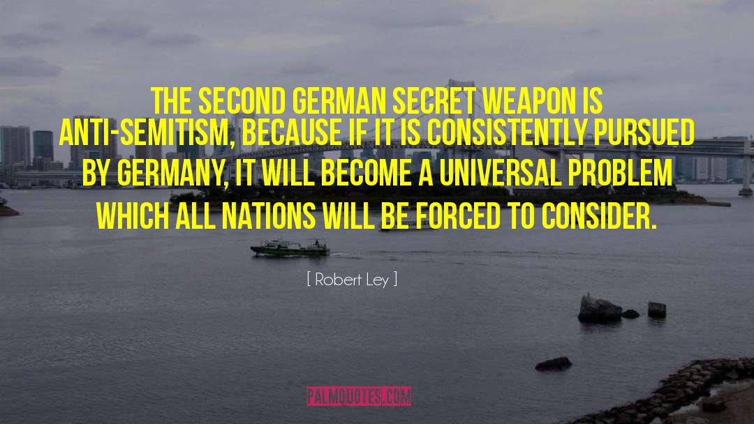 Robert Ley Quotes: The second German secret weapon