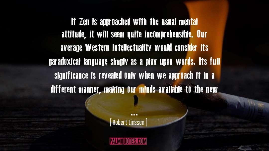 Robert Linssen Quotes: If Zen is approached with