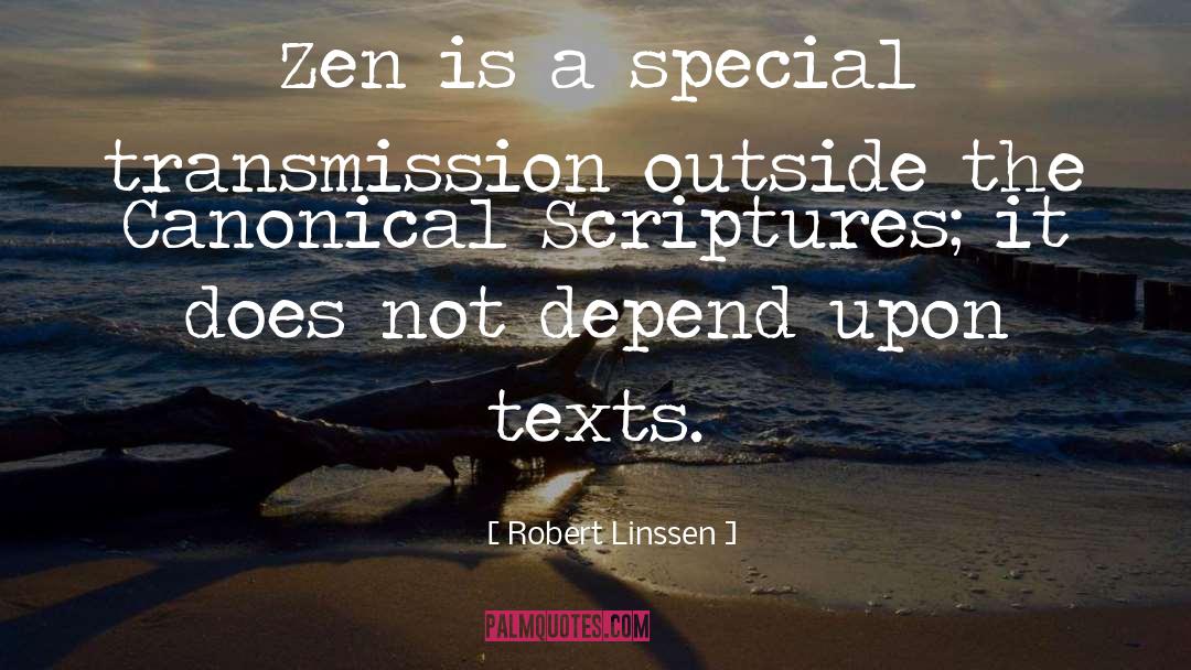 Robert Linssen Quotes: Zen is a special transmission