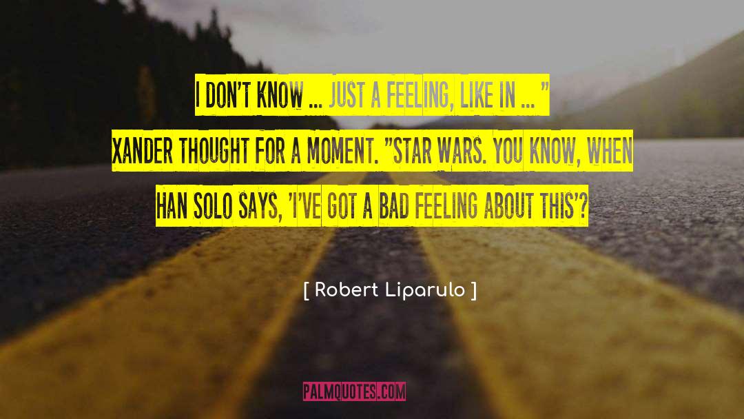 Robert Liparulo Quotes: I don't know ... just