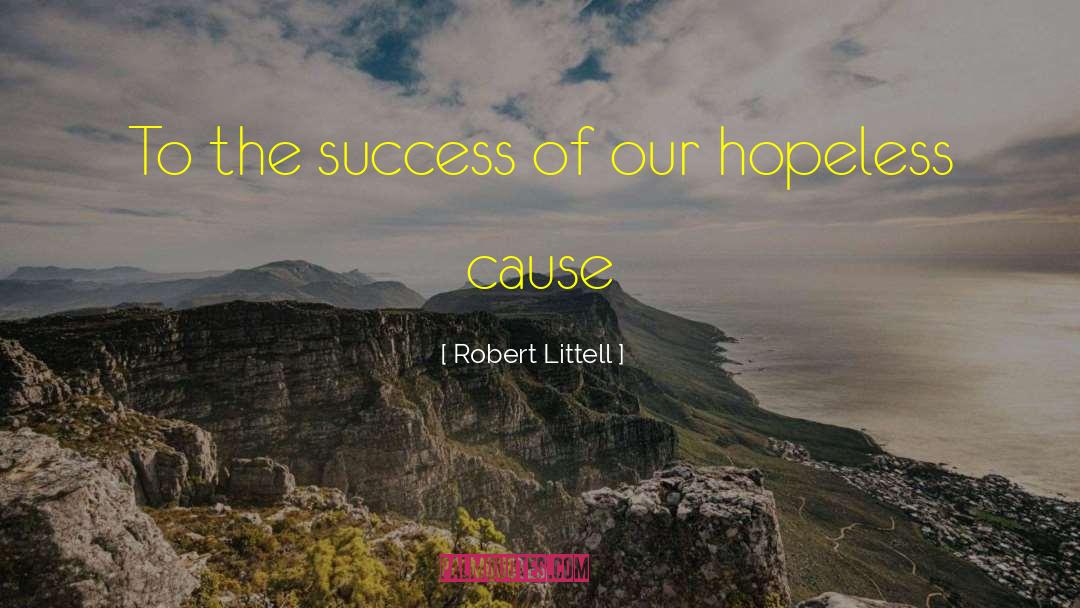 Robert Littell Quotes: To the success of our