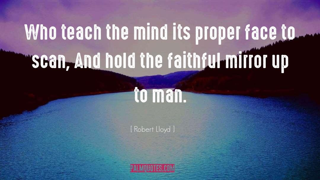 Robert Lloyd Quotes: Who teach the mind its