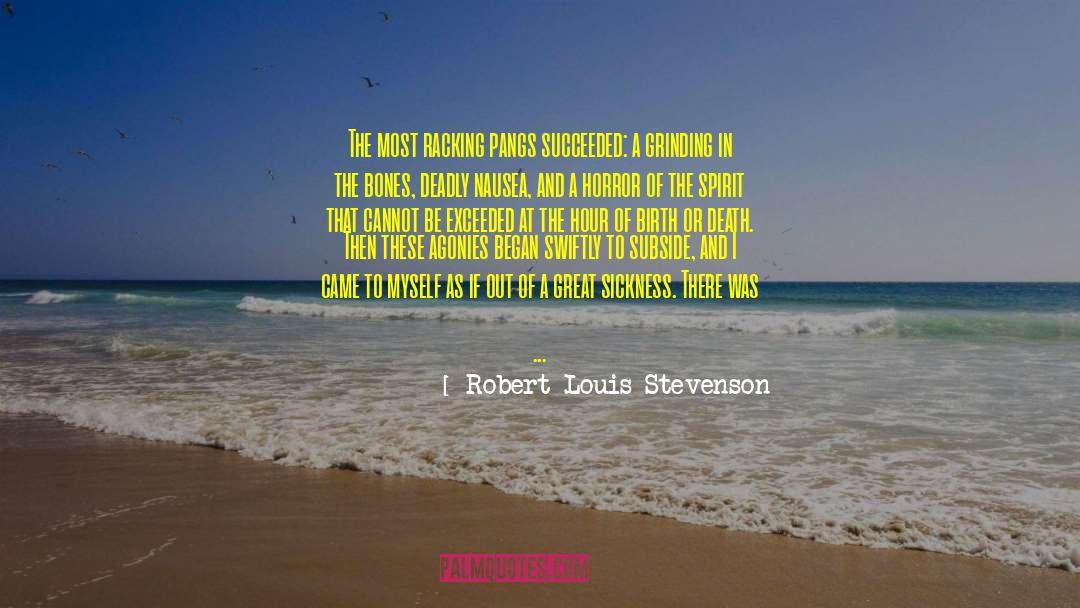 Robert Louis Stevenson Quotes: The most racking pangs succeeded: