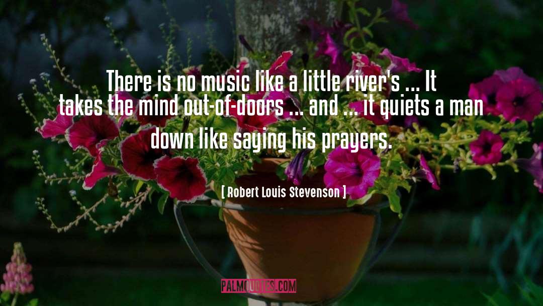 Robert Louis Stevenson Quotes: There is no music like