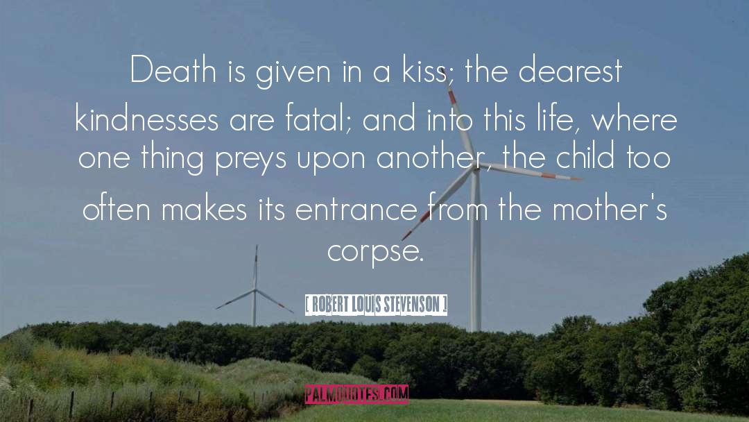 Robert Louis Stevenson Quotes: Death is given in a