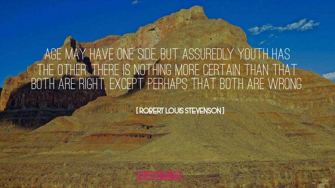 Robert Louis Stevenson Quotes: Age may have one side,