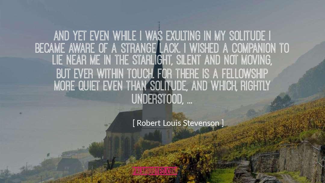 Robert Louis Stevenson Quotes: And yet even while I