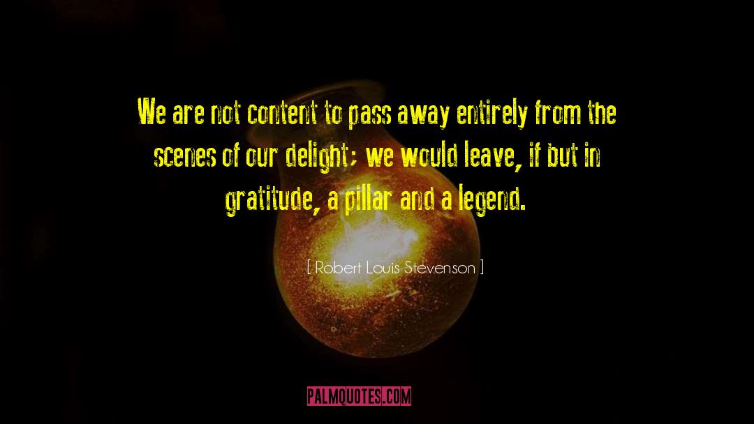 Robert Louis Stevenson Quotes: We are not content to