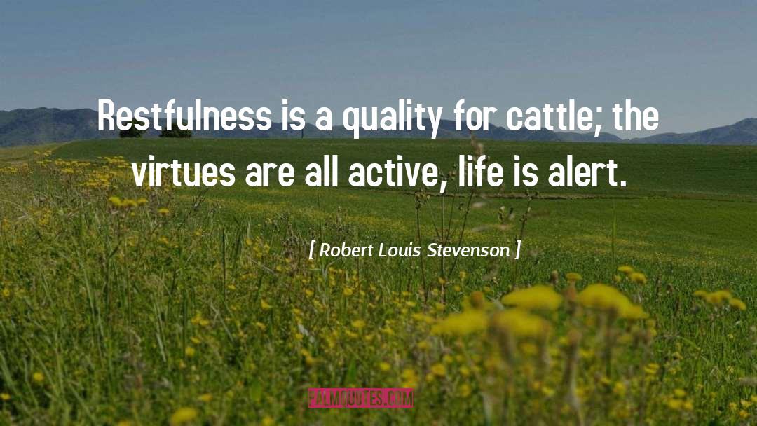 Robert Louis Stevenson Quotes: Restfulness is a quality for