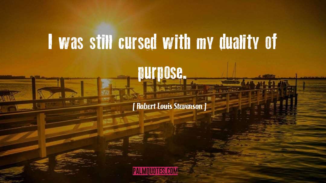 Robert Louis Stevenson Quotes: I was still cursed with