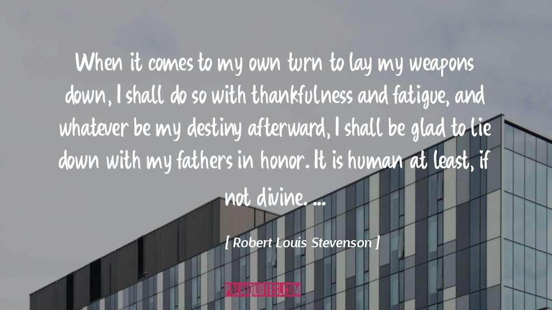 Robert Louis Stevenson Quotes: When it comes to my