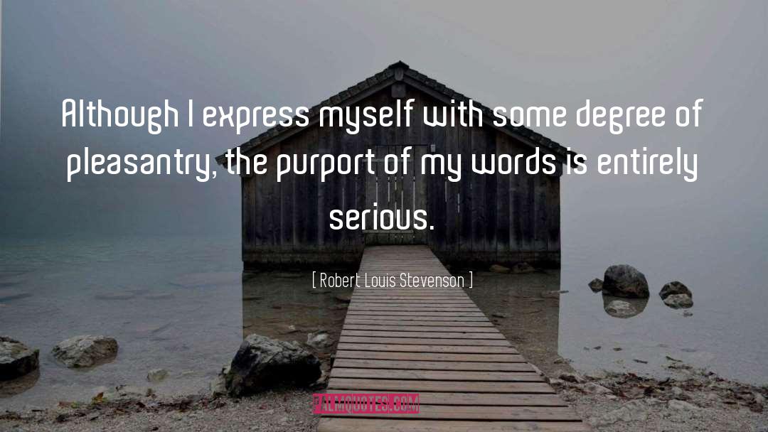 Robert Louis Stevenson Quotes: Although I express myself with