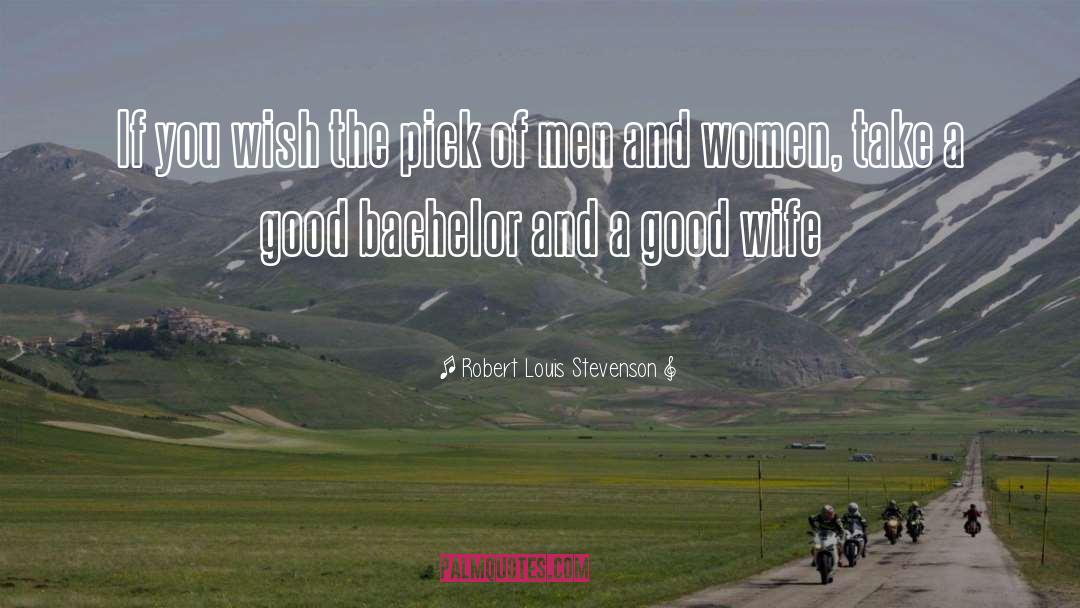 Robert Louis Stevenson Quotes: If you wish the pick