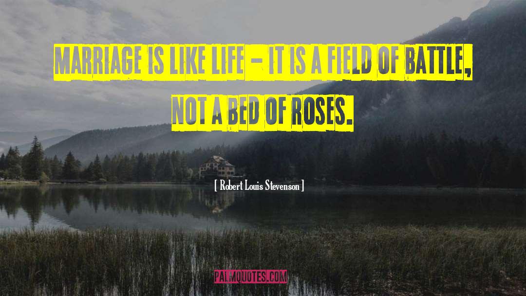 Robert Louis Stevenson Quotes: Marriage is like life -