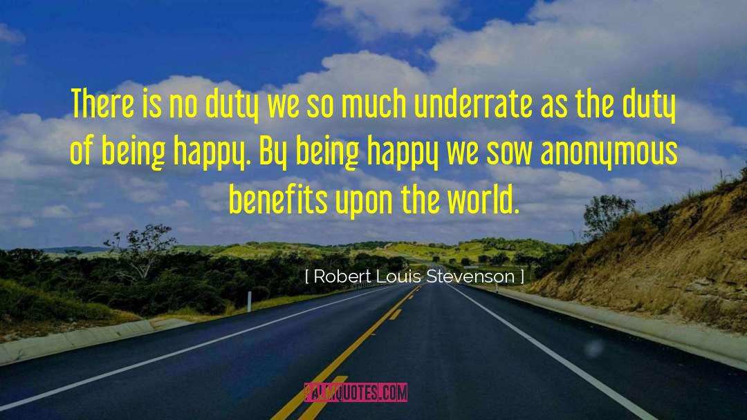 Robert Louis Stevenson Quotes: There is no duty we