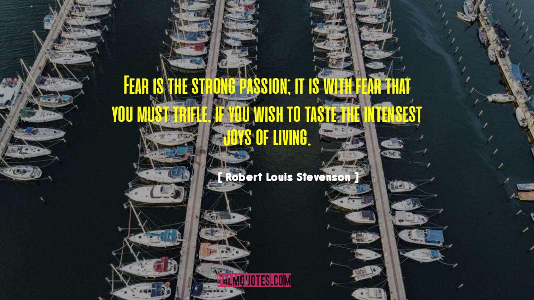 Robert Louis Stevenson Quotes: Fear is the strong passion;