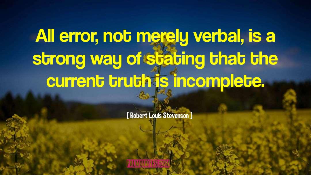 Robert Louis Stevenson Quotes: All error, not merely verbal,