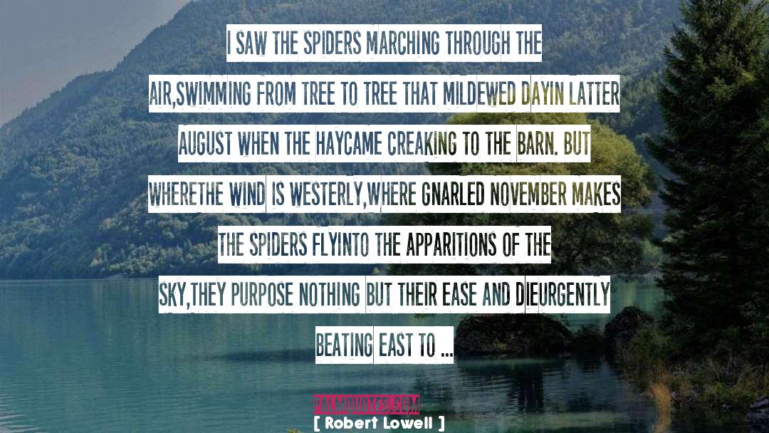 Robert Lowell Quotes: I saw the spiders marching