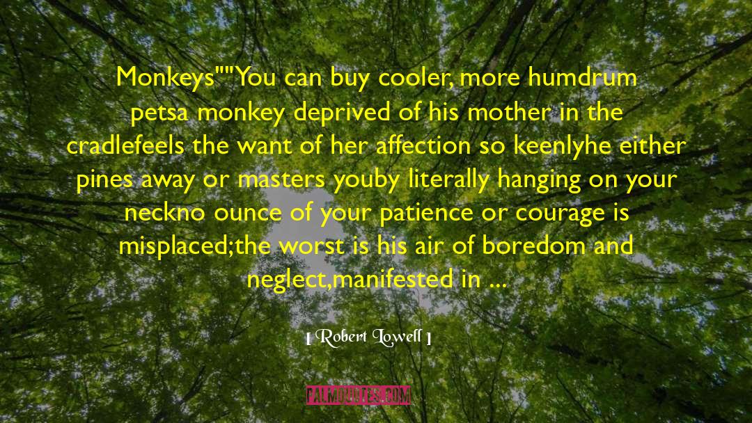 Robert Lowell Quotes: Monkeys