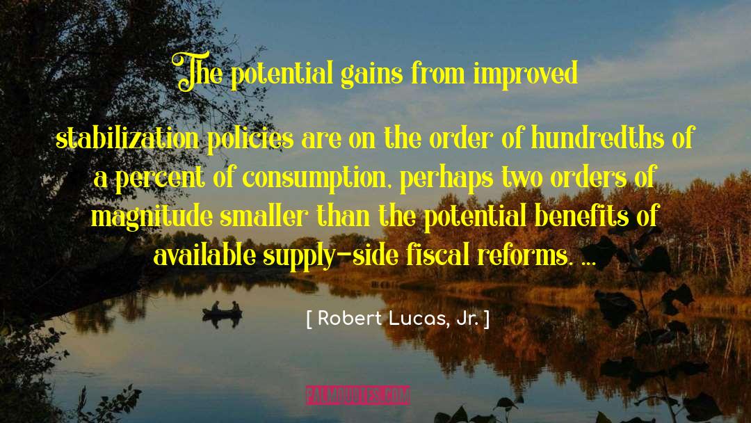 Robert Lucas, Jr. Quotes: The potential gains from improved