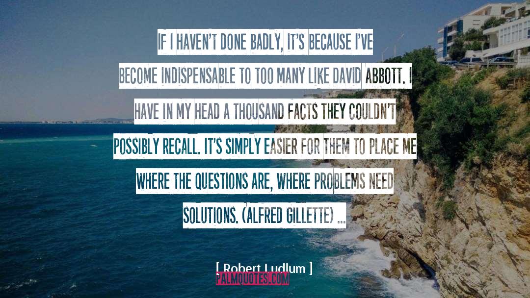 Robert Ludlum Quotes: If I haven't done badly,