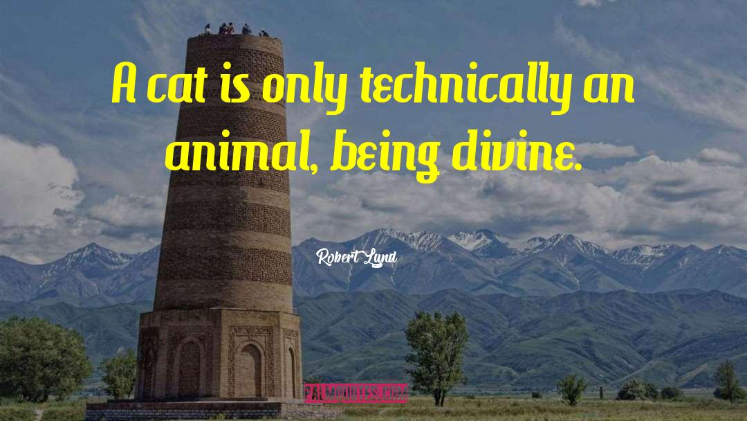 Robert Lynd Quotes: A cat is only technically