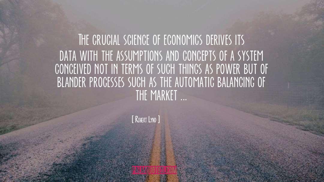 Robert Lynd Quotes: The crucial science of economics