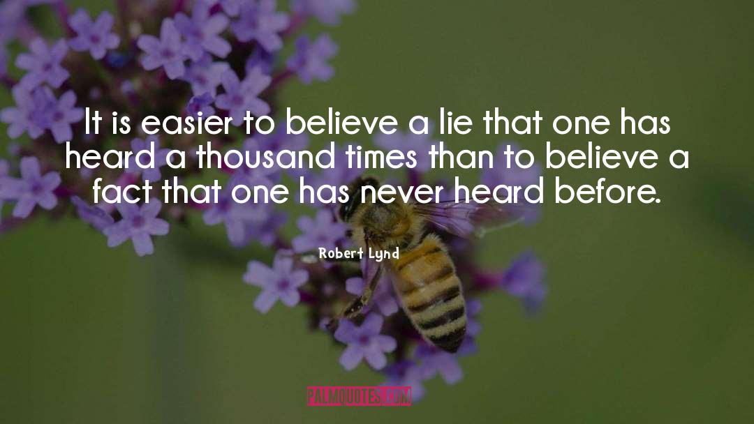 Robert Lynd Quotes: It is easier to believe