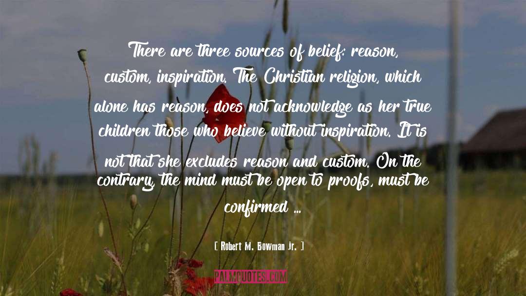Robert M. Bowman Jr. Quotes: There are three sources of