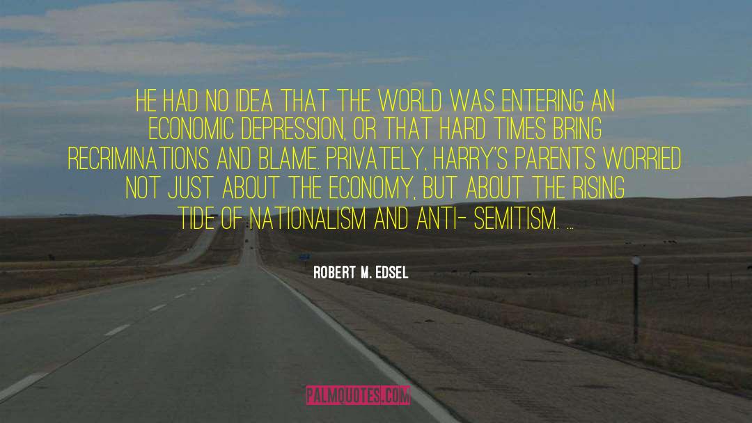 Robert M. Edsel Quotes: He had no idea that
