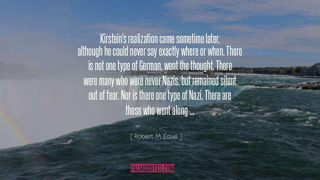 Robert M. Edsel Quotes: Kirstein's realization came sometime later,