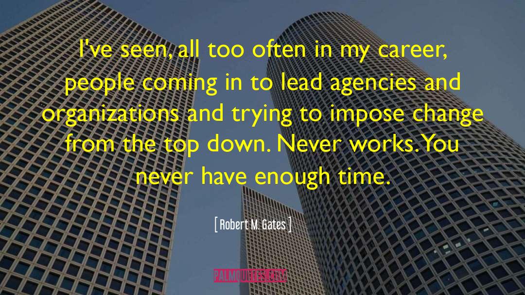 Robert M. Gates Quotes: I've seen, all too often