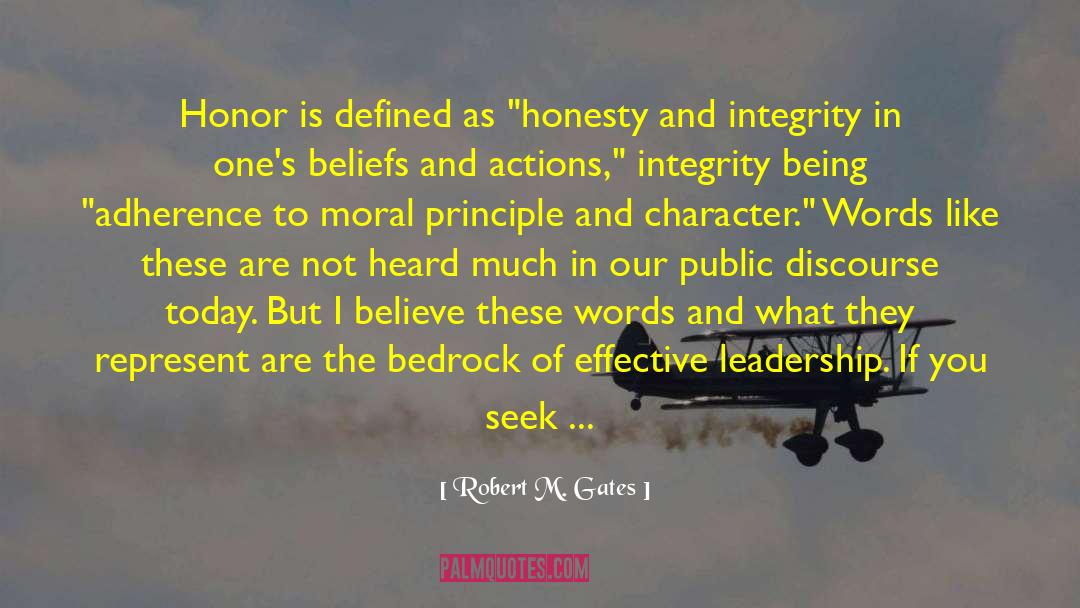 Robert M. Gates Quotes: Honor is defined as 