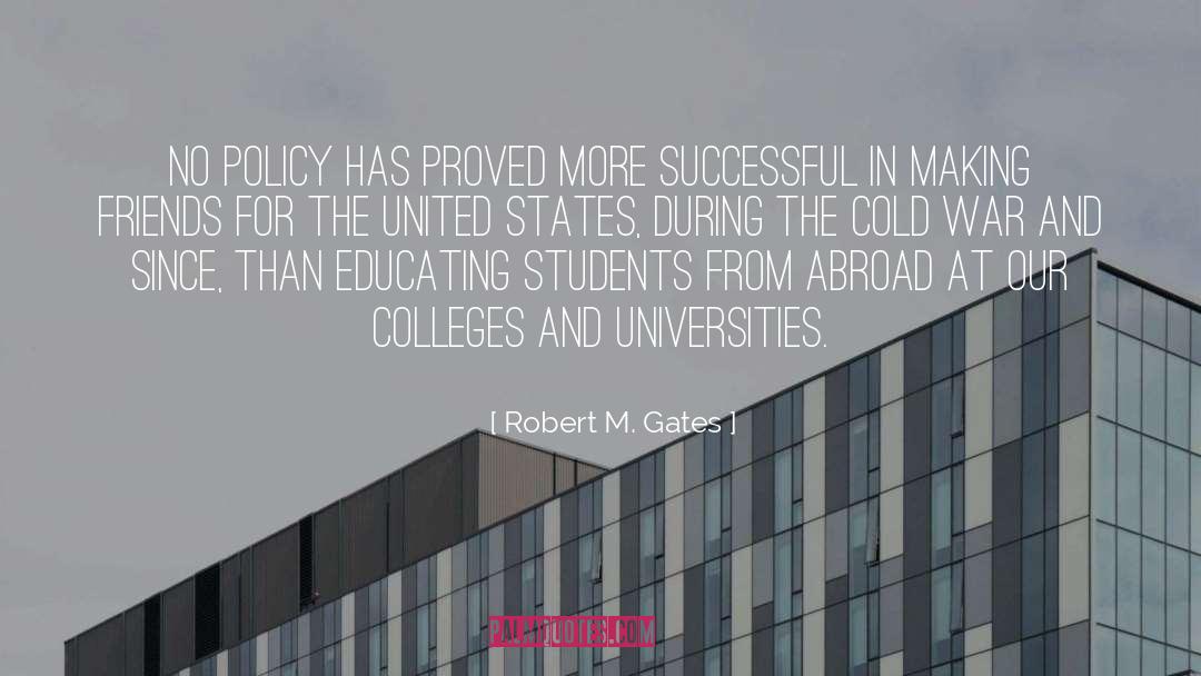 Robert M. Gates Quotes: No policy has proved more