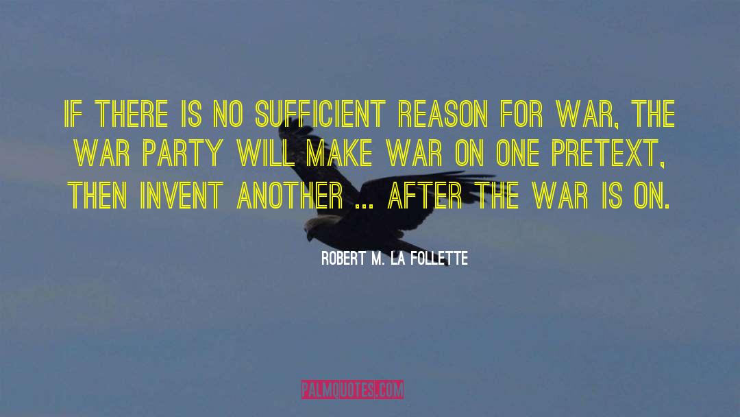 Robert M. La Follette Quotes: If there is no sufficient