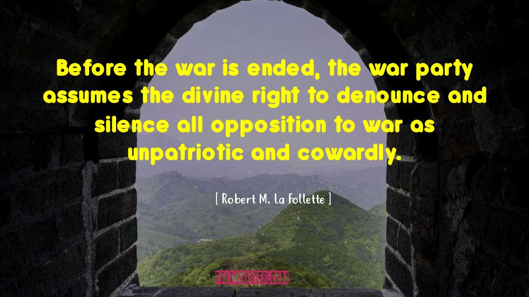 Robert M. La Follette Quotes: Before the war is ended,