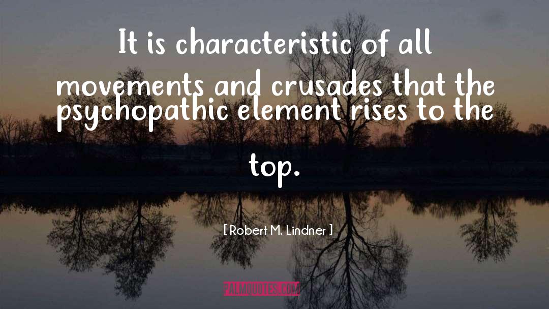 Robert M. Lindner Quotes: It is characteristic of all