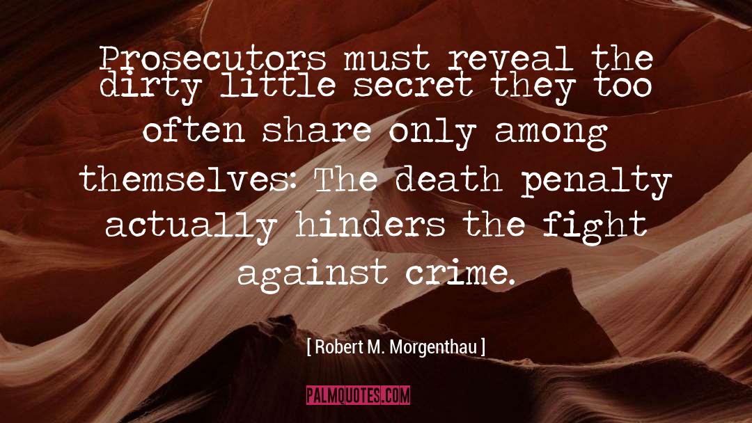 Robert M. Morgenthau Quotes: Prosecutors must reveal the dirty